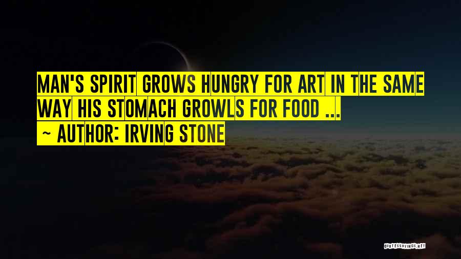 Hungry Man Quotes By Irving Stone
