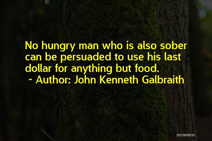 Hungry Man Quotes By John Kenneth Galbraith