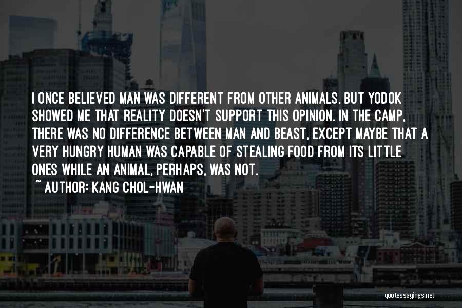 Hungry Man Quotes By Kang Chol-Hwan