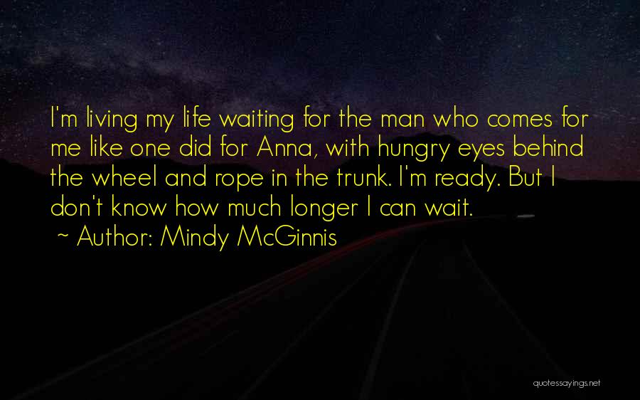 Hungry Man Quotes By Mindy McGinnis