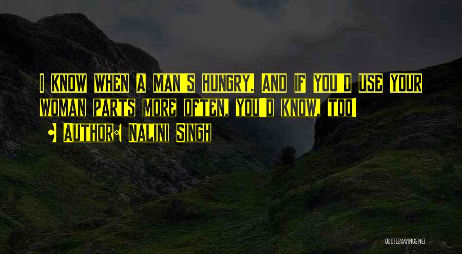 Hungry Man Quotes By Nalini Singh