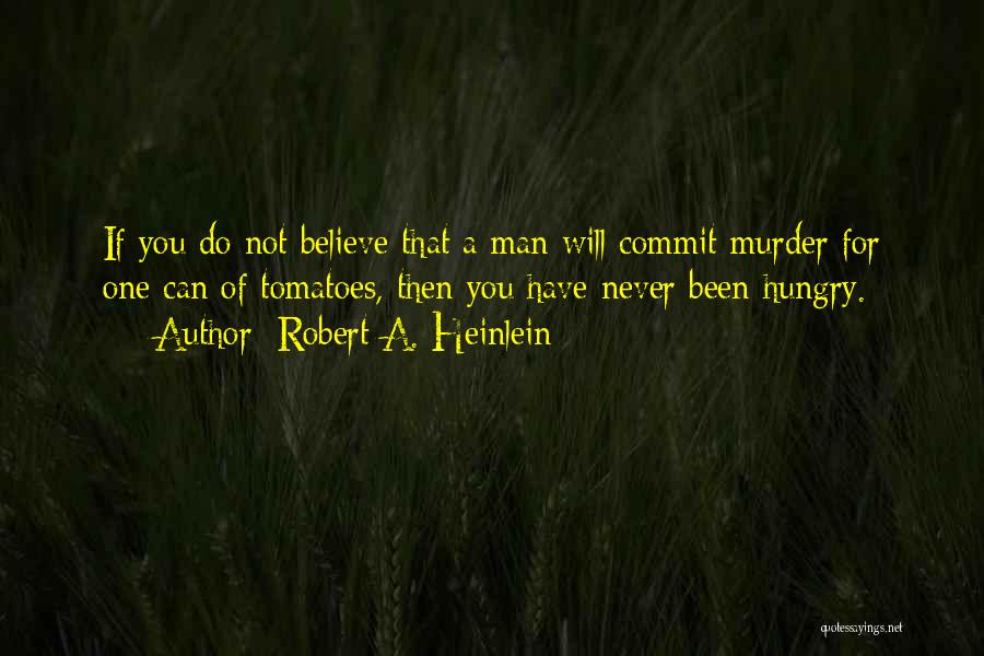 Hungry Man Quotes By Robert A. Heinlein