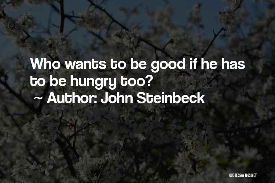 Hungry Quotes By John Steinbeck