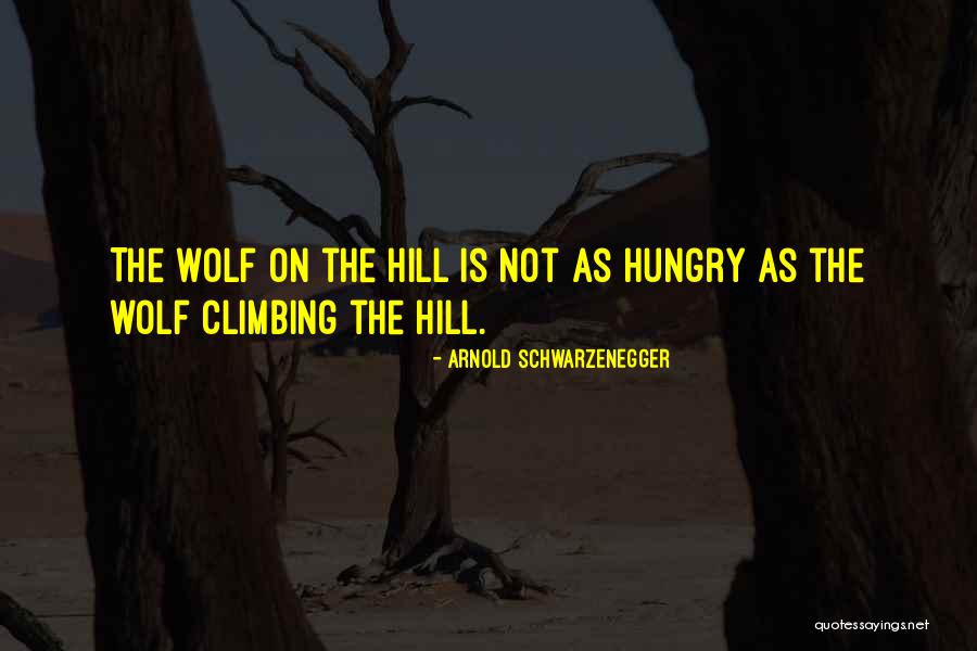 Hungry Wolf Quotes By Arnold Schwarzenegger