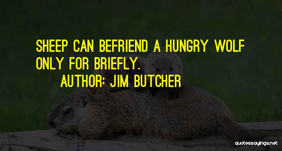 Hungry Wolf Quotes By Jim Butcher