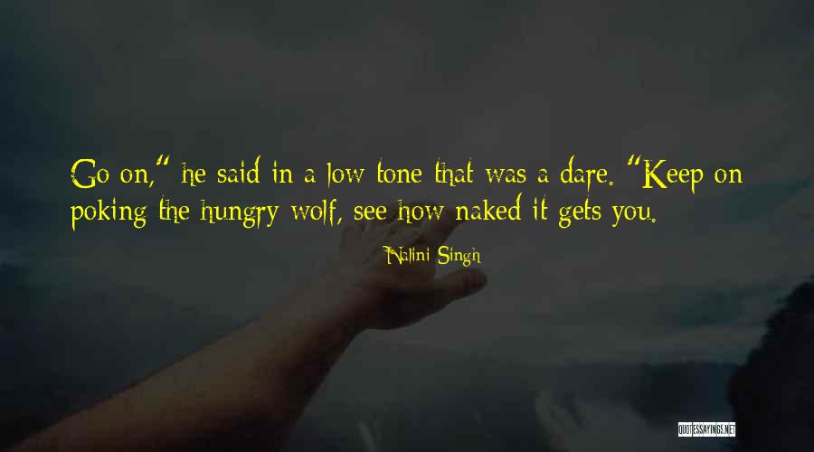 Hungry Wolf Quotes By Nalini Singh Hungry Wolf Quotes By Nalini Singh
