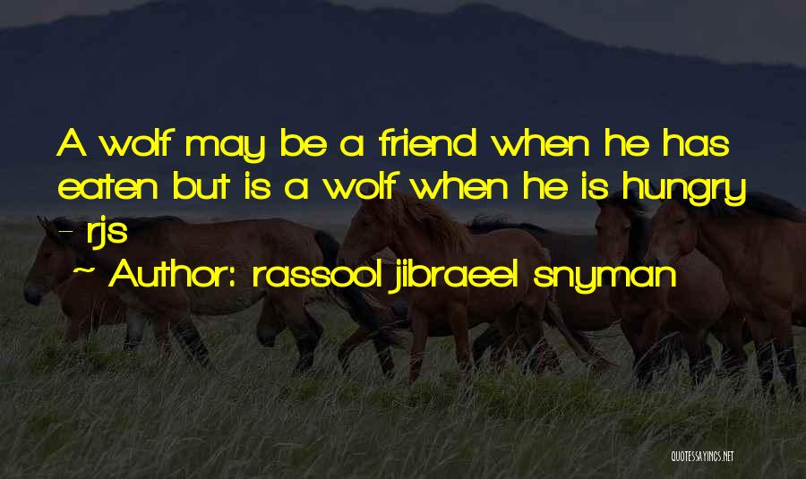 Hungry Wolf Quotes By Rassool Jibraeel Snyman