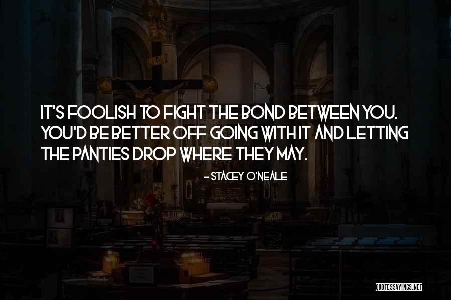 Hunka Bunka Quotes By Stacey O'Neale Hunka Bunka Quotes By Stacey O'Neale