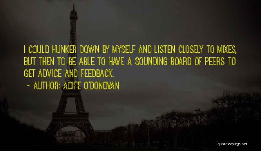 Hunker Down Quotes By Aoife O'Donovan