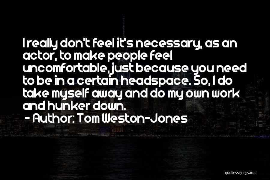 Hunker Down Quotes By Tom Weston-Jones