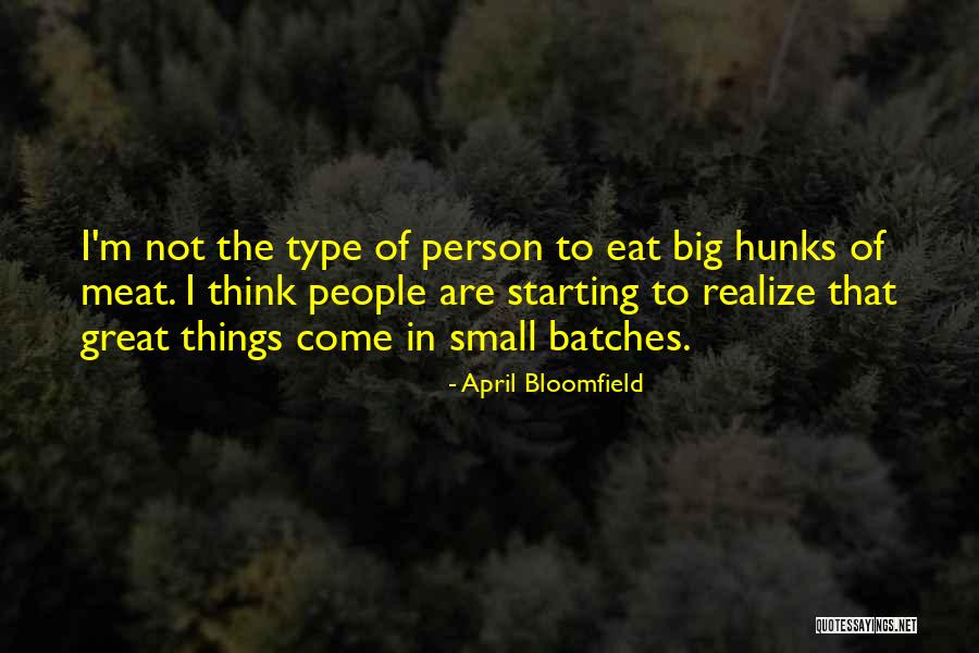 Hunks Quotes By April Bloomfield