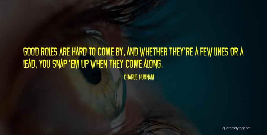 Hunnam Quotes By Charlie Hunnam Hunnam Quotes By Charlie Hunnam
