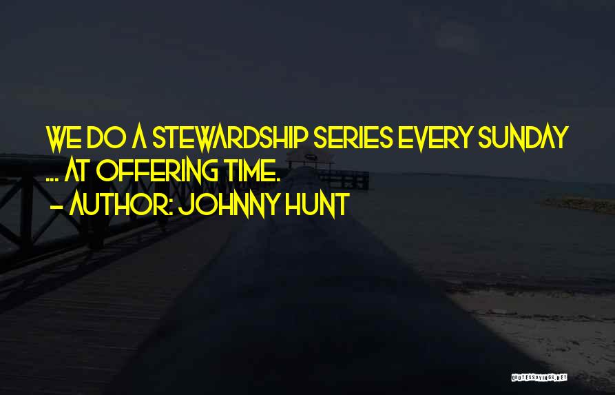 Hunt Quotes By Johnny Hunt