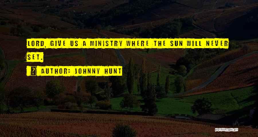 Hunt Quotes By Johnny Hunt