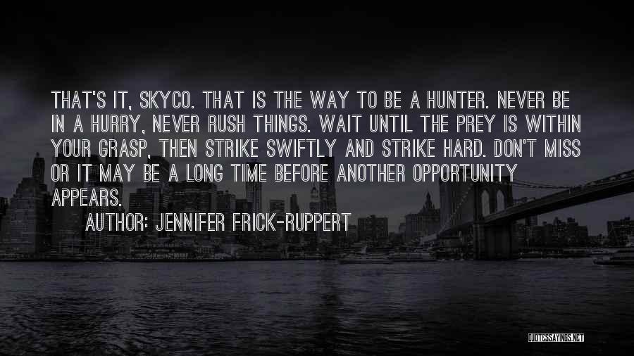 Hunt The Hunter Quotes By Jennifer Frick-Ruppert