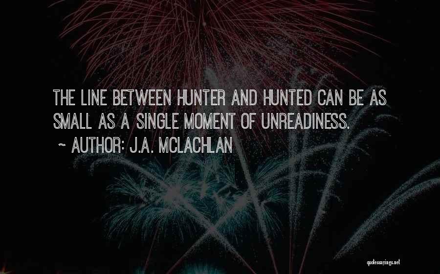 Hunted Quotes By J.A. McLachlan