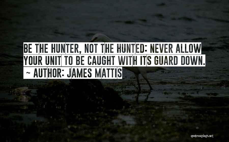 Hunted Quotes By James Mattis