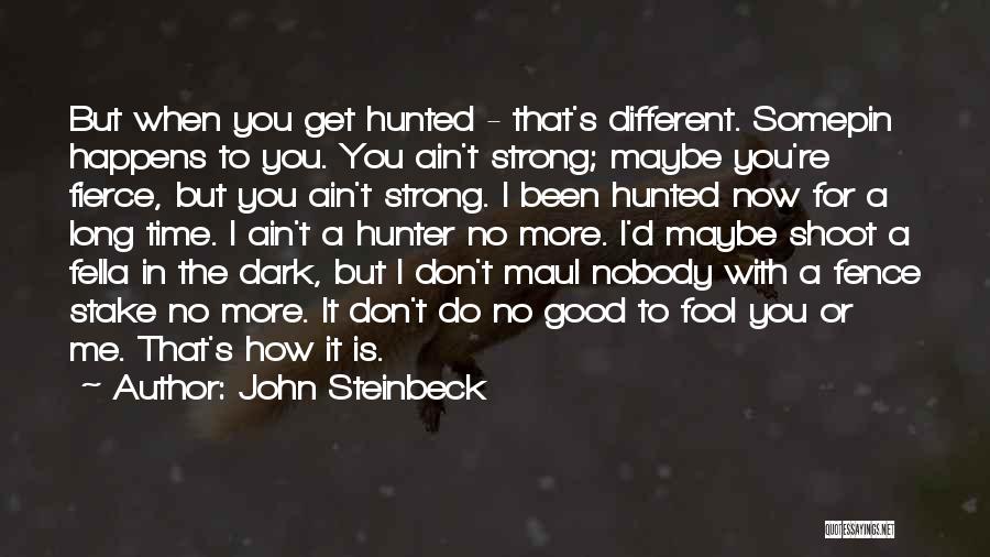 Hunted Quotes By John Steinbeck
