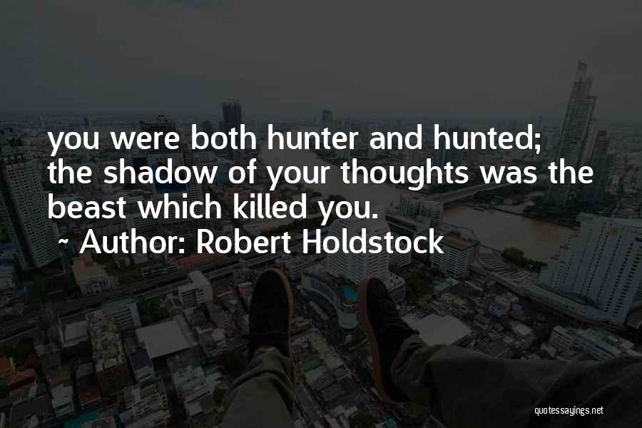 Hunted Quotes By Robert Holdstock