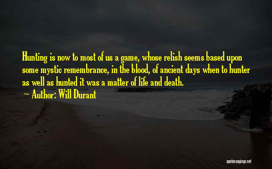 Hunted Quotes By Will Durant