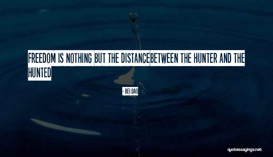 Hunter And Hunted Quotes By Bei Dao Hunter And Hunted Quotes By Bei Dao