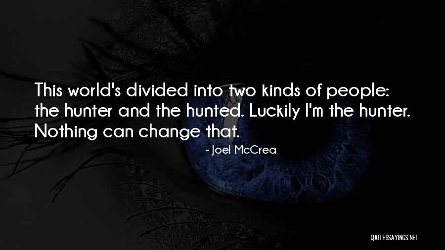 Hunter And Hunted Quotes By Joel McCrea Hunter And Hunted Quotes By Joel McCrea
