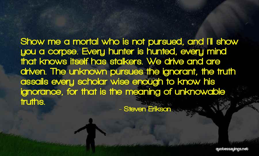 Hunter And Hunted Quotes By Steven Erikson Hunter And Hunted Quotes By Steven Erikson