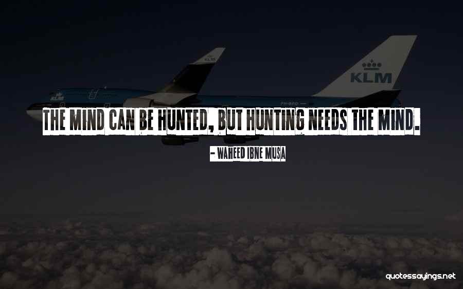 Hunter And Hunted Quotes By Waheed Ibne Musa Hunter And Hunted Quotes By Waheed Ibne Musa