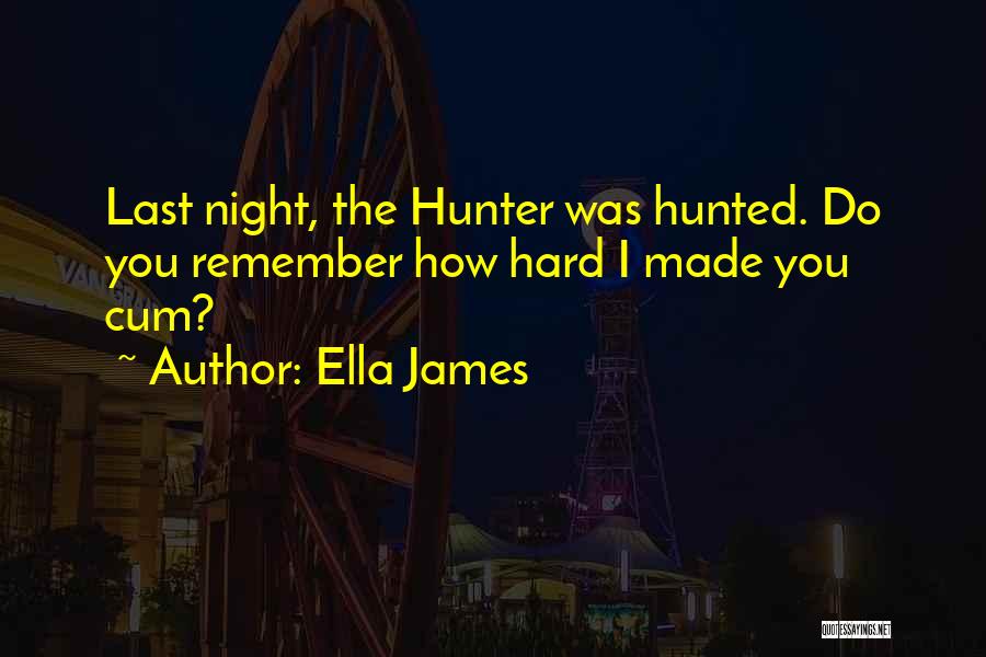 Hunter Hunted Quotes By Ella James