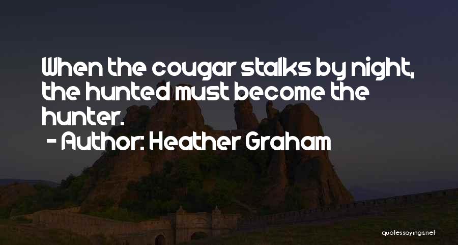 Hunter Hunted Quotes By Heather Graham