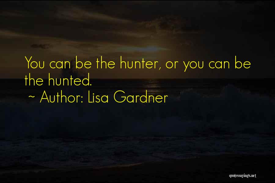 Hunter Hunted Quotes By Lisa Gardner