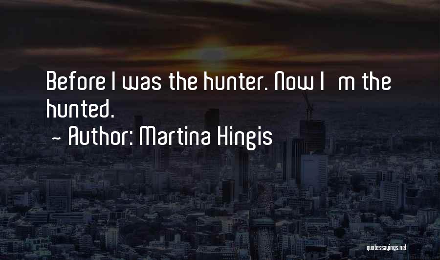 Hunter Hunted Quotes By Martina Hingis