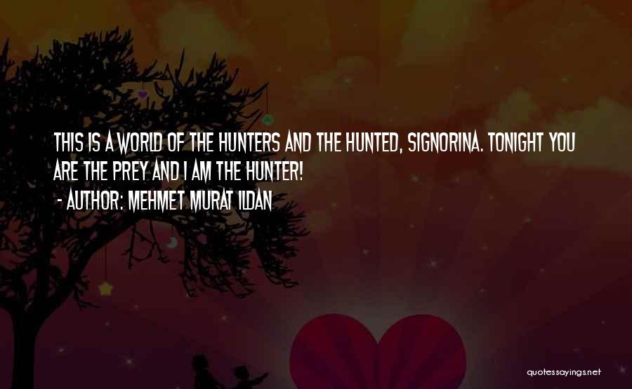 Hunter Hunted Quotes By Mehmet Murat Ildan