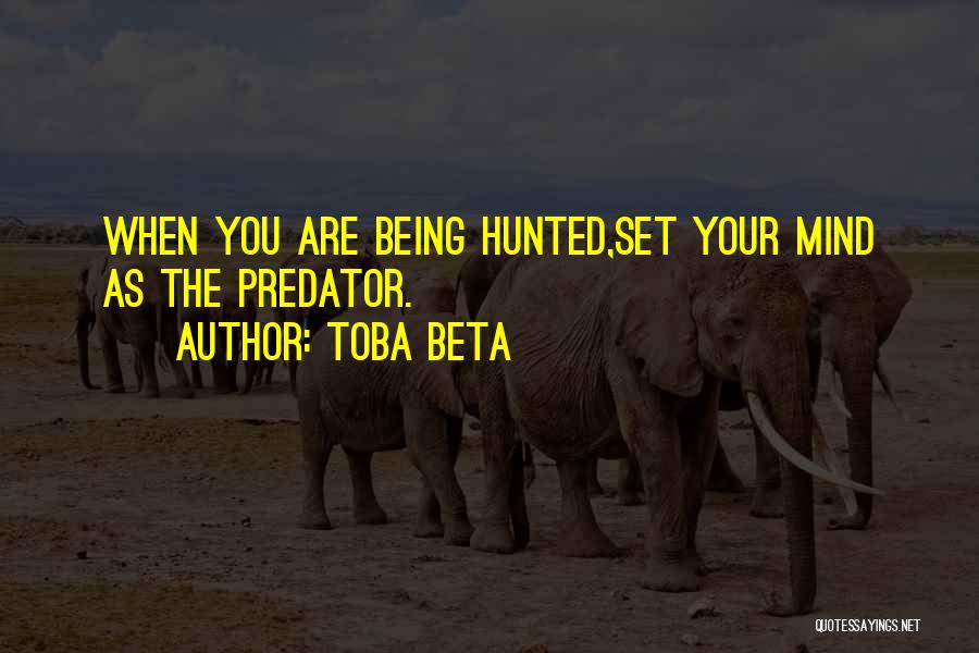 Hunter Hunted Quotes By Toba Beta