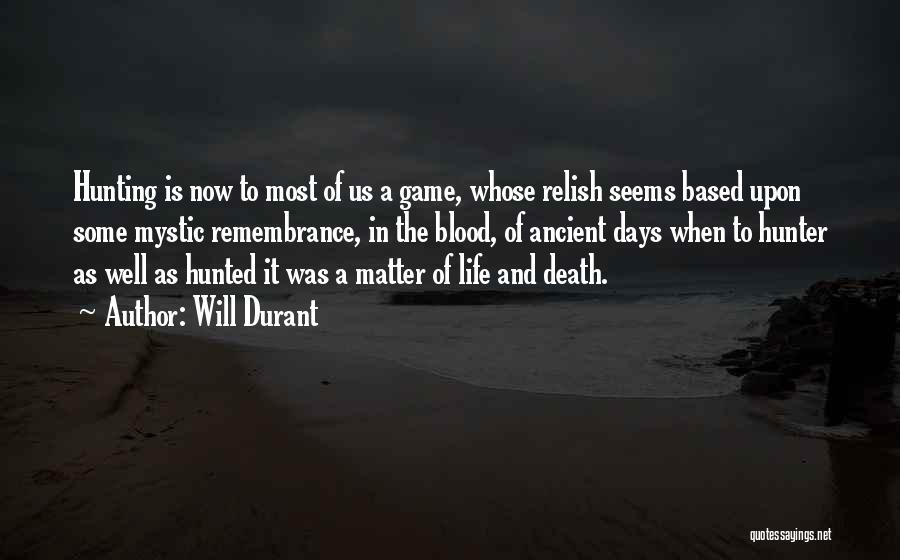 Hunter Hunted Quotes By Will Durant