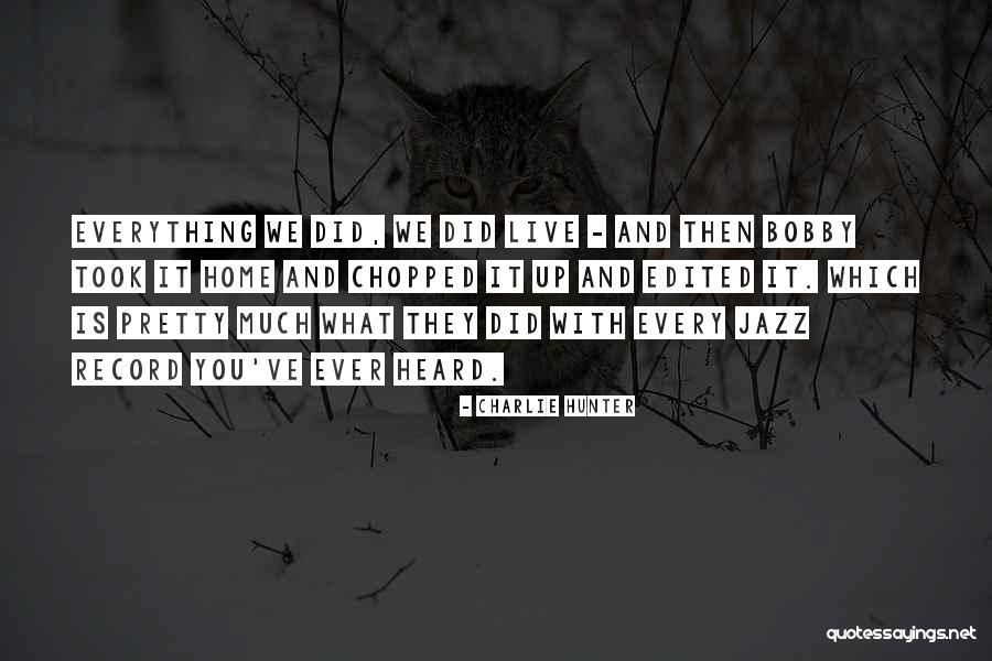 Hunter Hunter Quotes By Charlie Hunter Hunter Hunter Quotes By Charlie Hunter