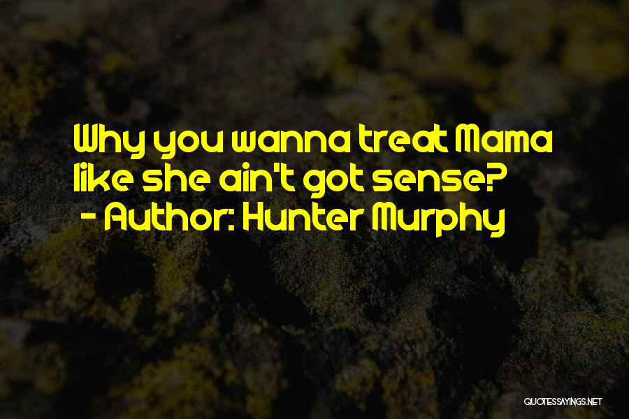 Hunter Murphy Quotes 1937753