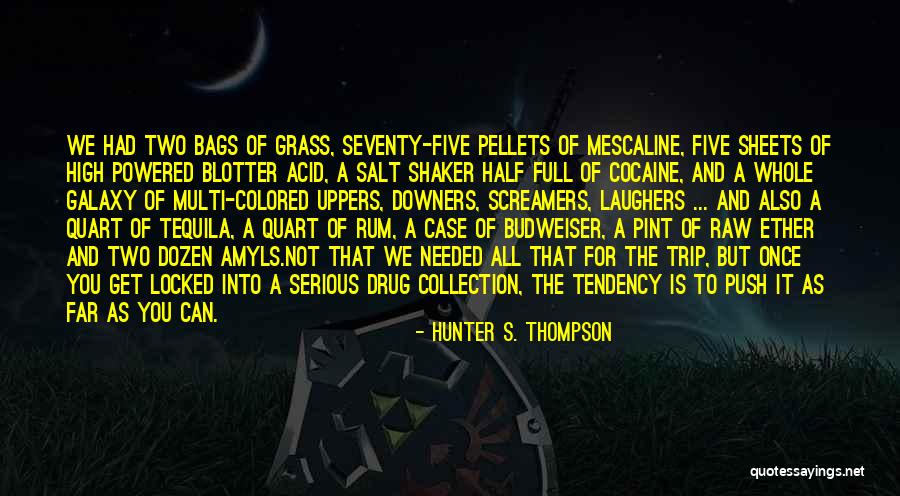Hunter S Thompson Drug Quotes By Hunter S. Thompson Hunter S Thompson Drug Quotes By Hunter S. Thompson