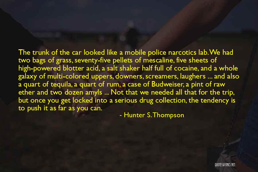 Hunter S Thompson Drug Quotes By Hunter S. Thompson Hunter S Thompson Drug Quotes By Hunter S. Thompson