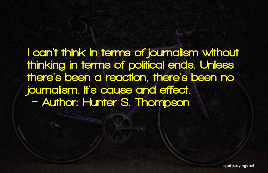 Hunter S Thompson Journalism Quotes By Hunter S. Thompson