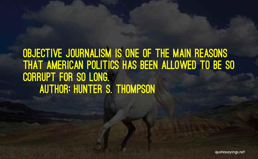 Hunter S Thompson Journalism Quotes By Hunter S. Thompson