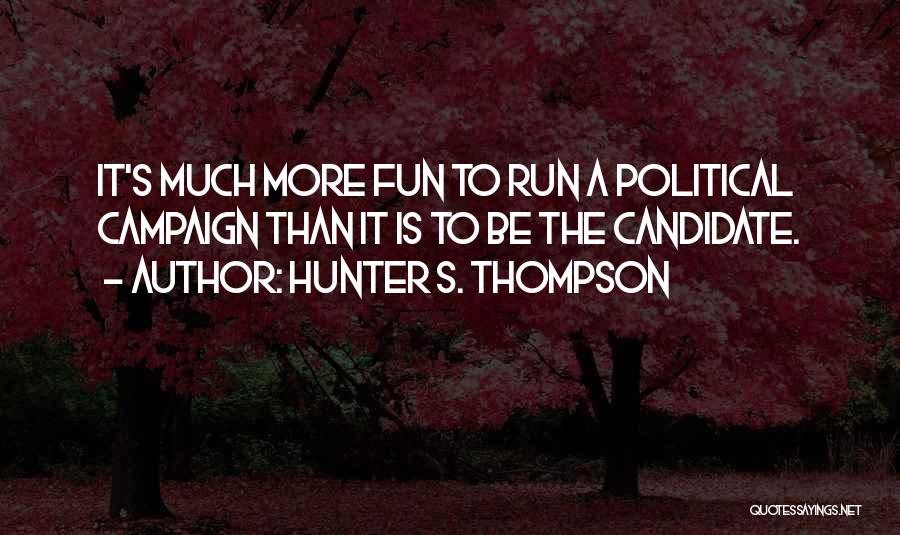 Hunter S Thompson Political Quotes By Hunter S. Thompson