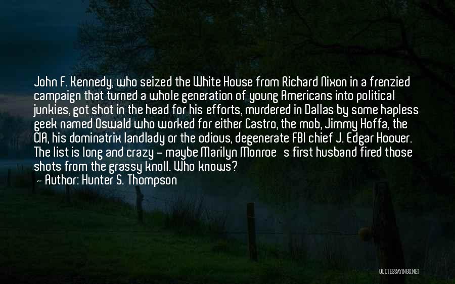 Hunter S Thompson Political Quotes By Hunter S. Thompson