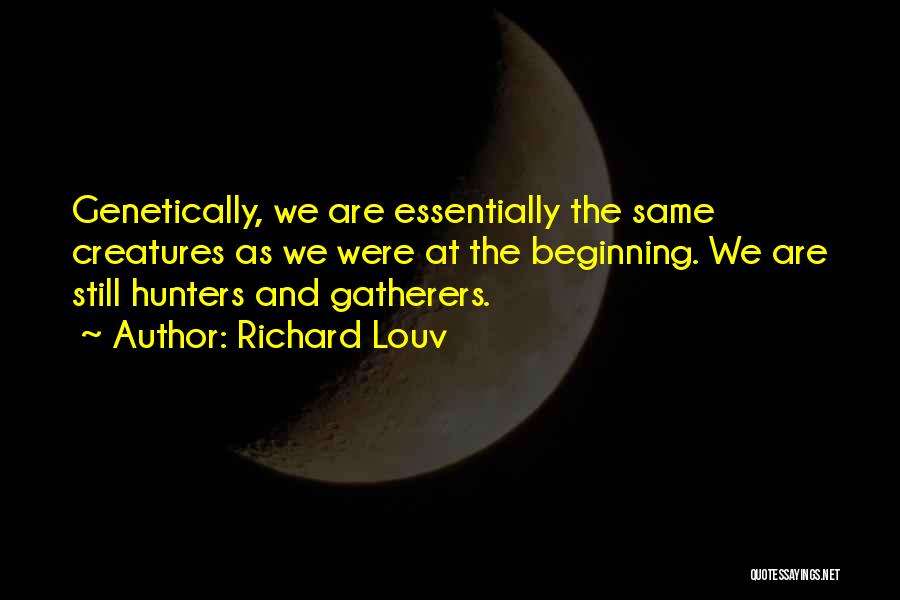Hunters And Gatherers Quotes By Richard Louv
