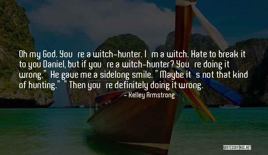 Hunting And God Quotes By Kelley Armstrong Hunting And God Quotes By Kelley Armstrong