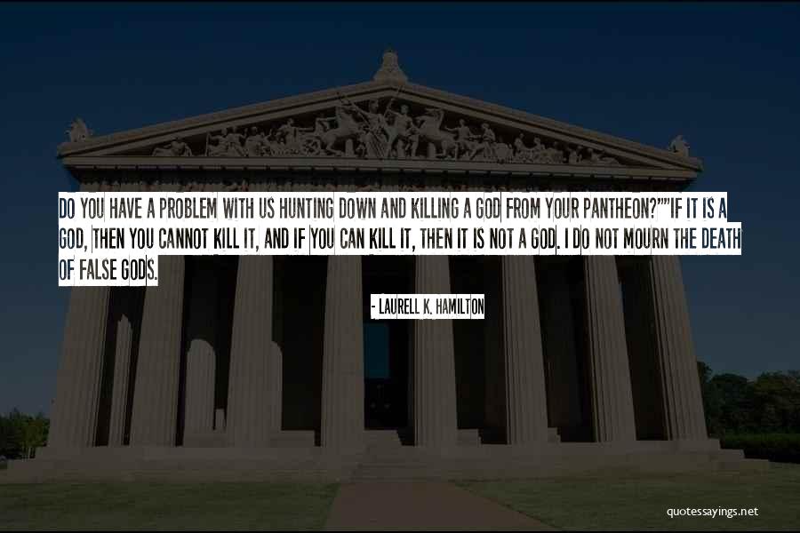 Hunting And God Quotes By Laurell K. Hamilton Hunting And God Quotes By Laurell K. Hamilton