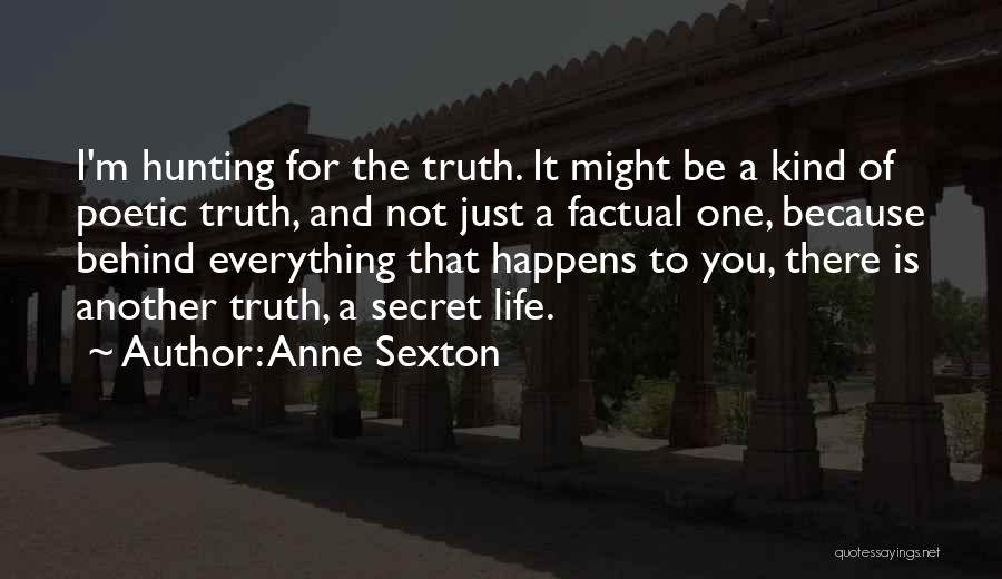 Hunting And Life Quotes By Anne Sexton