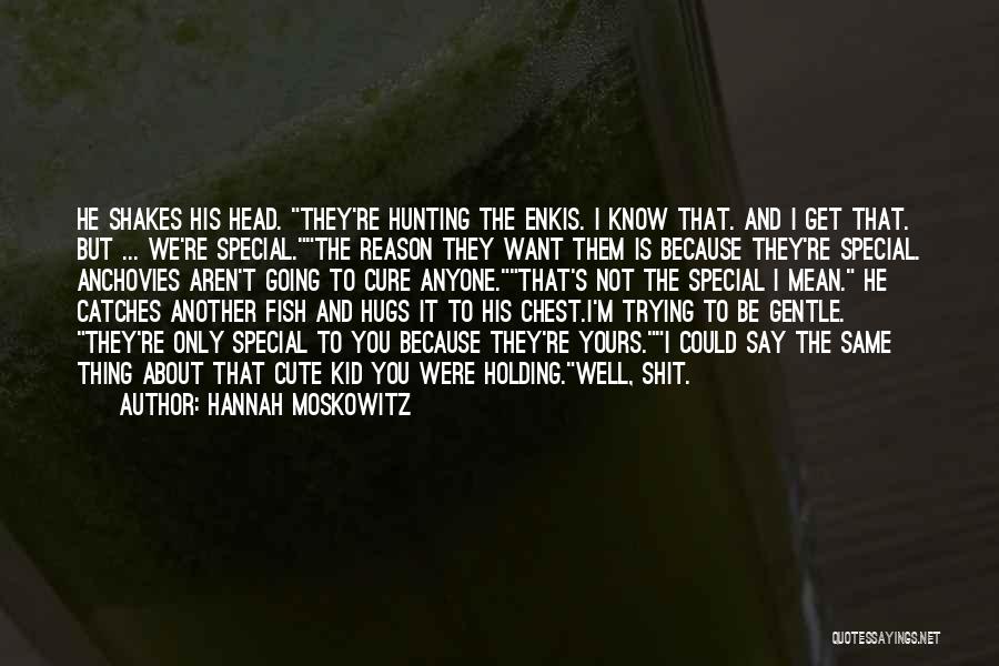 Hunting And Life Quotes By Hannah Moskowitz