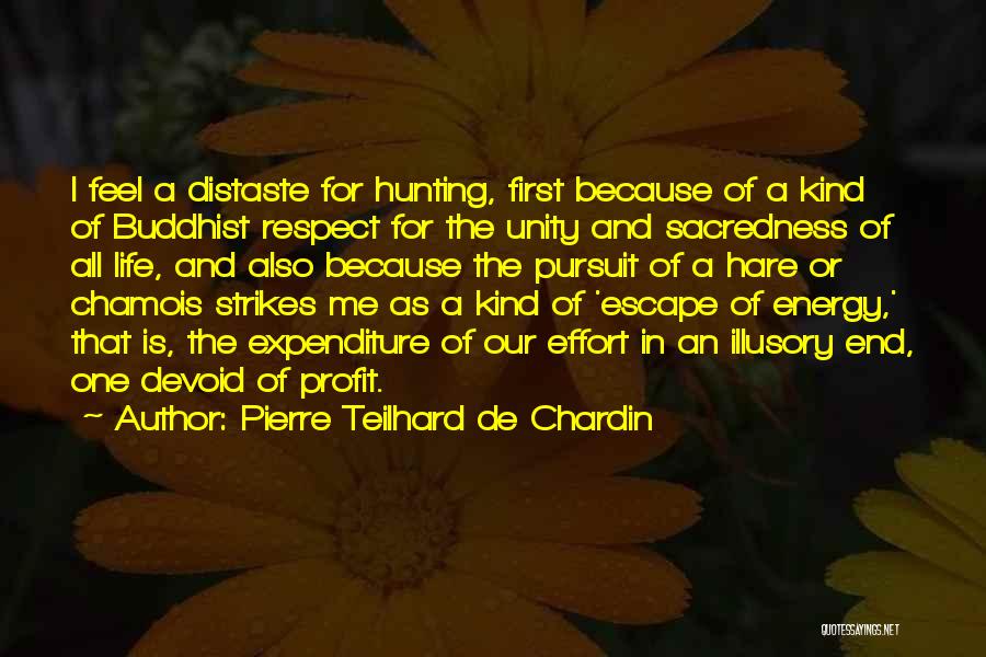 Hunting And Life Quotes By Pierre Teilhard De Chardin