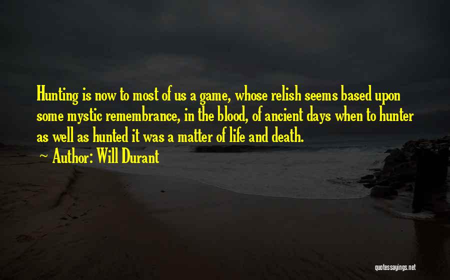 Hunting And Life Quotes By Will Durant